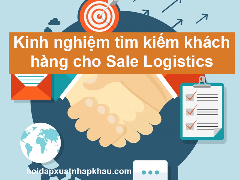 kinh nghiệm tìm kiếm khách hàng cho Sale Logistics